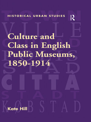 cover image of Culture and Class in English Public Museums, 1850-1914